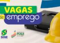 Confira 270 novas oportunidades de trabalho em Teresina e no interior do Piauí divulgadas pelo Sine